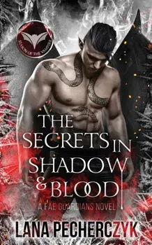 The Secrets in Shadow and Blood: A Fantasy Vampire Romance, Paperback/Lana Pecherczyk
