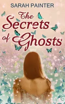 The Secrets Of Ghosts, Paperback/Sarah Painter