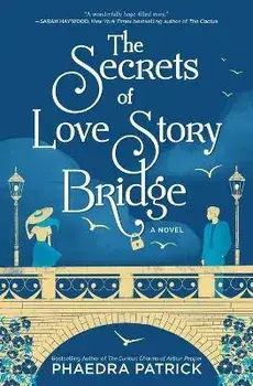 The Secrets of Love Story Bridge, Paperback/Phaedra Patrick