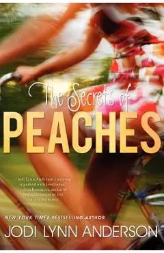 The Secrets of Peaches - Jodi Lynn Anderson
