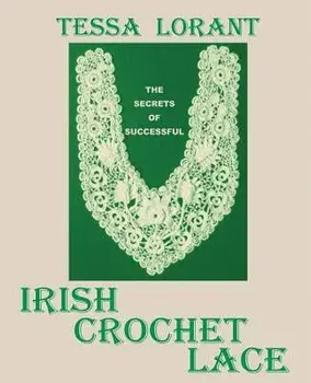The Secrets of Successful Irish Crochet Lace, Paperback/Tessa Lorant