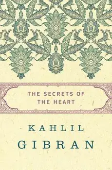 The Secrets of the Heart, Paperback/Kahlil Gibran