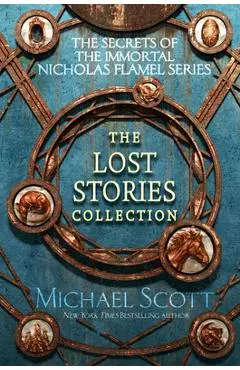 The Secrets of the Immortal Nicholas Flamel: The Lost Stories Collection - Michael Scott