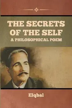 The Secrets of the Self - A Philosophical Poem, Paperback/Iqbal