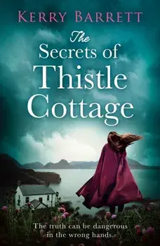 The Secrets of Thistle Cottage, Paperback/Kerry Barrett