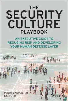 The Security Culture Playbook - An Executive Guide To Reducing Risk and Developing Your Human Defense Layer, Hardback/P Carpenter