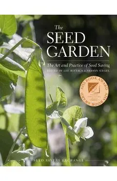 The Seed Garden: The Art and Practice of Seed Saving - Lee Buttala