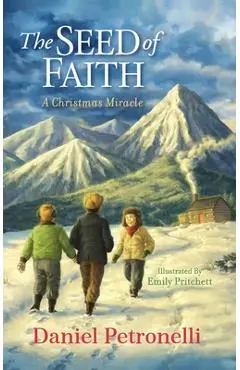 The Seed of Faith: A Christmas Miracle - Daniel Petronelli