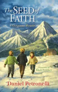 The Seed of Faith: A Christmas Miracle, Hardcover/Daniel Petronelli