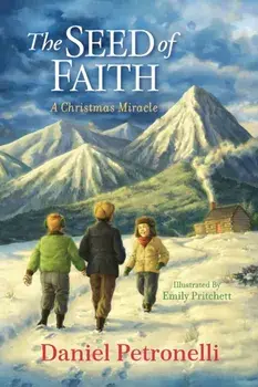 The Seed of Faith: A Christmas Miracle, Paperback/Daniel Petronelli