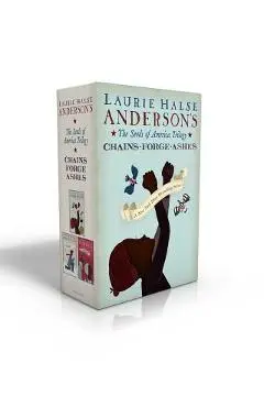 The Seeds of America Trilogy: Chains; Forge; Ashes - Laurie Halse Anderson