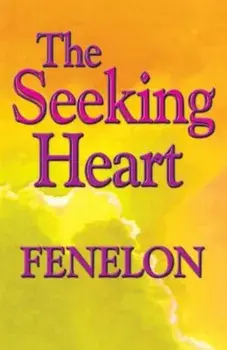 The Seeking Heart, Paperback/Fenelon