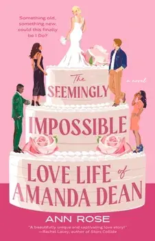 The Seemingly Impossible Love Life of Amanda Dean, Paperback/Ann Rose
