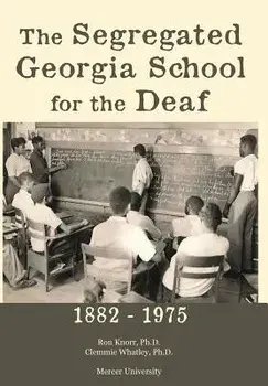 The Segregated Georgia School for the Deaf: 1882-1975, Hardcover/Ron Knorr