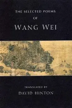 The Selected Poems of Wang Wei, Paperback/Wang Wei