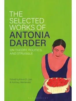 The Selected Works of Antonia Darder. On Theory, Politics, and Struggle, Paperback/***