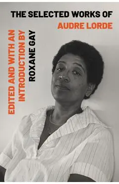 The Selected Works of Audre Lorde - Audre Lorde