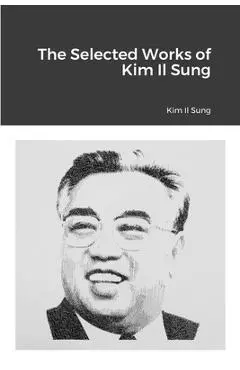 The Selected Works of Kim Il Sung - Kim Il Sung