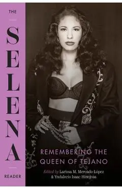 The Selena Reader: Remembering the Queen of Tejano - Larissa M. Mercado-lópez