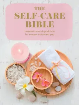 The Self-Care Bible. Inspiration and Guidance to a More Balanced You, Paperback/Various
