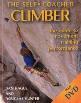The Self-Coached Climber: The Guide to Movement, Training, Performance 'With DVD', Paperback/Dan Hague