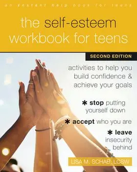 The Self-Esteem Workbook for Teens. Activities to Help You Build Confidence and Achieve Your Goals, Paperback/Lisa M. Schab