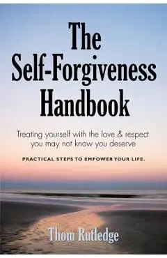 The Self-Forgiveness Handbook - Thom Rutledge