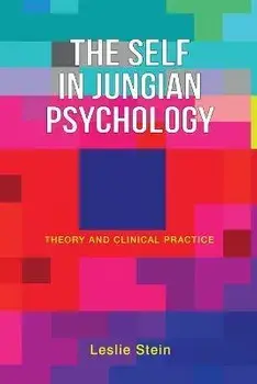 The Self in Jungian Psychology: Theory and Clinical Practice, Paperback/Leslie Stein