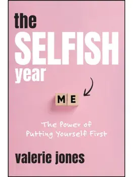 The Selfish Year. The Power of Putting Yourself First, Hardback/***