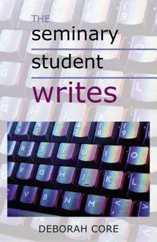 The Seminary Student Writes, Paperback/Core, Deborah