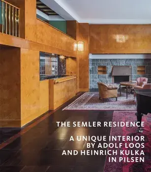 The Semler Residence. A Unique Interior by Adolf Loos and Heinrich Kulka in Pilsen, Paperback/Petr Domanicky