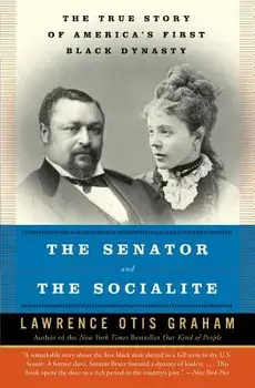 The Senator and the Socialite: The True Story of America's First Black Dynasty, Paperback/Lawrence Otis Graham