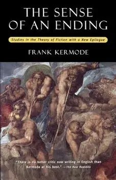 The Sense of an Ending: Studies in the Theory of Fiction with a New Epilogue, Paperback/Frank Kermode