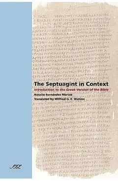 The Septuagint in Context: Introduction to the Greek Version of the Bible - Natalio Fernndez Marcos