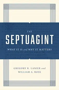 The Septuagint: What It Is and Why It Matters, Paperback/William a. Ross