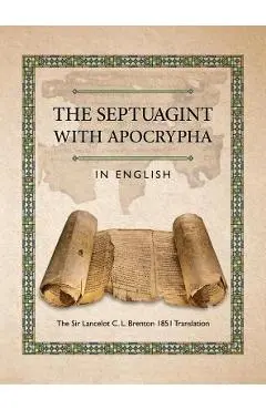 The Septuagint with Apocrypha in English: The Sir Lancelot C. L. Brenton 1851 Translation - Joseph B. Lumpkin