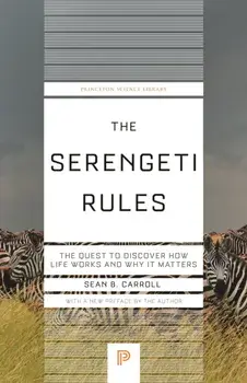 The Serengeti Rules. The Quest to Discover How Life Works and Why It Matters, Paperback/Sean B. Carroll