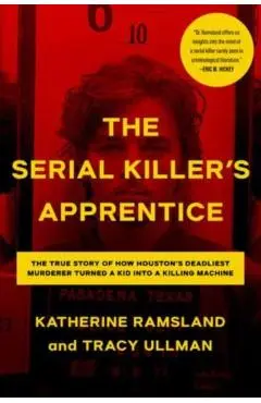 The Serial Killer's Apprentice - Katherine Ramsland