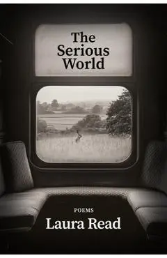 The Serious World - Laura Read