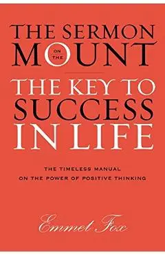 The Sermon on the Mount: The Key to Success in Life - Emmet Fox