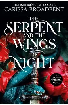 The Serpent and The Wings of Night. Crowns of Nyaxia #1 - Carissa Broadbent