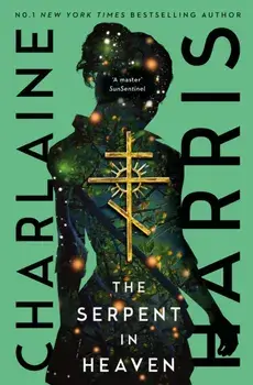 The Serpent in Heaven. a gripping fantasy thriller from the bestselling author of True Blood, Paperback/***