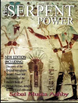 The Serpent Power: The Ancient Egyptian Mystical Wisdom of the Inner Life Force, Paperback/Muata Ashby