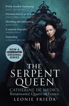 The Serpent Queen. Now a major TV series, Paperback/Leonie Frieda