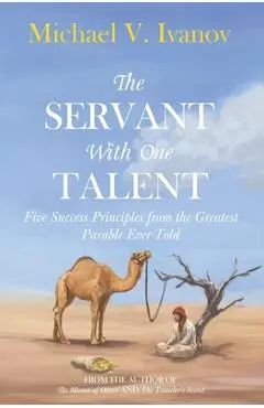 The Servant With One Talent: Five Success Principles from the Greatest Parable Ever Told - Jesse Hostetler