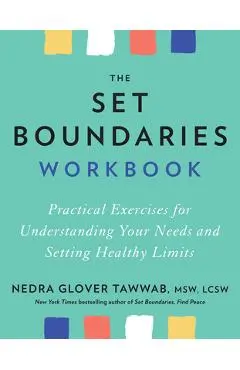 The Set Boundaries Workbook: Practical Exercises for Understanding Your Needs and Setting Healthy Limits - Nedra Glover Tawwab