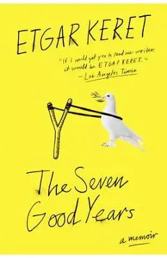 The Seven Good Years: A Memoir - Etgar Keret