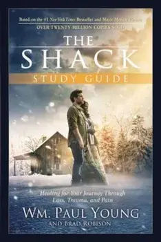 The Shack: Healing for Your Journey Through Loss, Trauma, and Pain, Paperback/Wm Paul Young