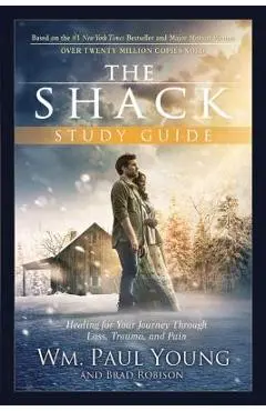 The Shack: Healing for Your Journey Through Loss, Trauma, and Pain - Wm Paul Young