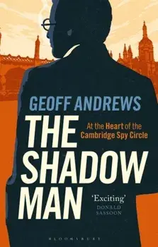 The Shadow Man. At the Heart of the Cambridge Spy Circle, Paperback/Geoff Andrews
